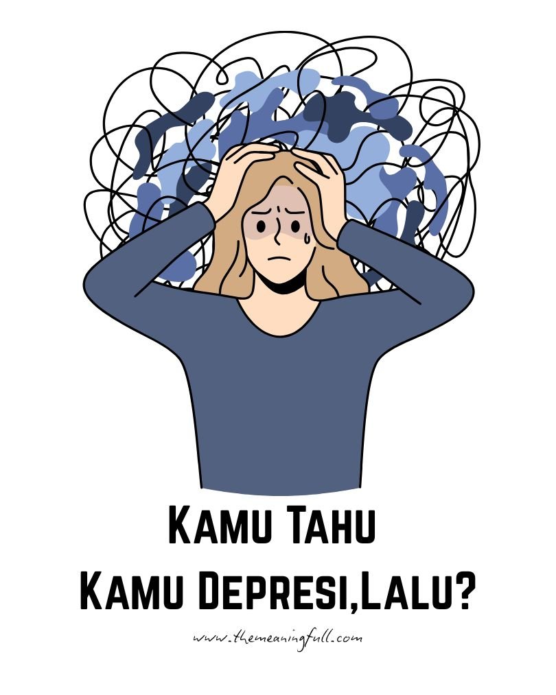 kamu tahu kamu depresi, lalu?